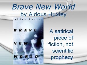 Brave New World by Aldous Huxley A satirical