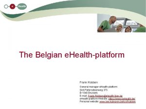 The Belgian e Healthplatform Frank Robben General manager