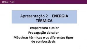 Apresentao 2 ENERGIA TRMICA Temperatura e calor Propagao