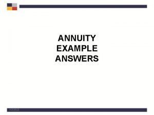 ANNUITY EXAMPLE ANSWERS 122022 Example One Maximizing Annuity