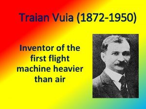 Traian Vuia 1872 1950 Inventor of the first