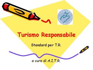Turismo Responsabile Standard per T R a cura
