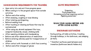 HANDWASHING REQUIREMENTS FOR TEACHERS Upon entry into and
