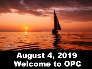 August 4 2019 Welcome to OPC Chimes Welcome