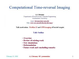 Computational Timereversal Imaging A J Devaney Department of