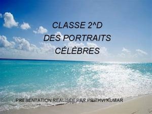 CLASSE 2D DES PORTRAITS CLBRES PRSENTATION REALISE PAR