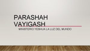 PARASHAH VAYIGASH MINISTERIO YESHUA LA LUZ DEL MUNDO