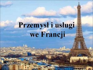 Przemys i usugi we Francji Francja metropolitarna Francja