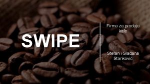 SWIPE Firma za prodaju kafe Stefan i Slaana