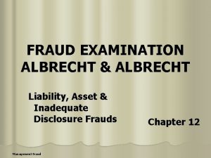 FRAUD EXAMINATION ALBRECHT ALBRECHT Liability Asset Inadequate Disclosure