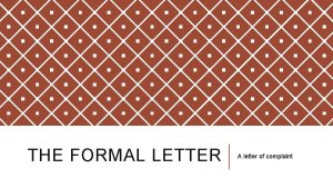 THE FORMAL LETTER A letter of complaint IMAGINE