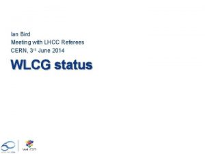 Ian Bird Meeting with LHCC Referees CERN 3