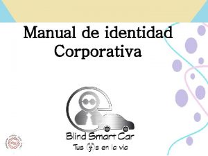 Manual de identidad Corporativa Tabla de contenidos Introduccin