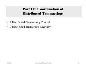 Part IV Coordination of Distributed Transactions 18 Distributed