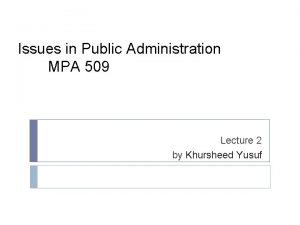 Issues in Public Administration MPA 509 Lecture 2