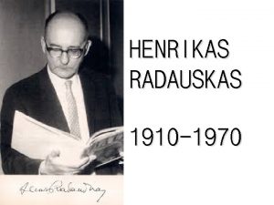 HENRIKAS RADAUSKAS 1910 1970 ios eiluts yra tarsi