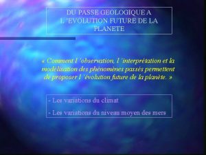 DU PASSE GEOLOGIQUE A L EVOLUTION FUTURE DE