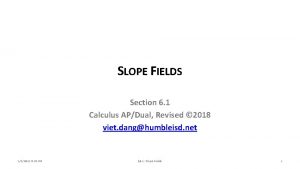 SLOPE FIELDS Section 6 1 Calculus APDual Revised