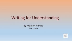 Writing for Understanding by Marilyn Henrie June 6