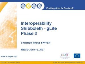 Enabling Grids for Escienc E Interoperability Shibboleth g