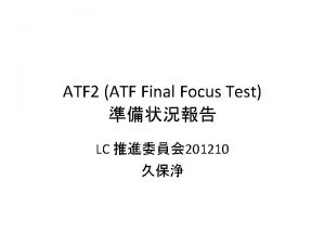 ATF 2 ATF Final Focus Test LC 201210
