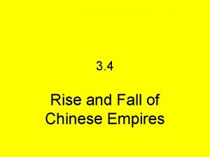 3 4 Rise and Fall of Chinese Empires