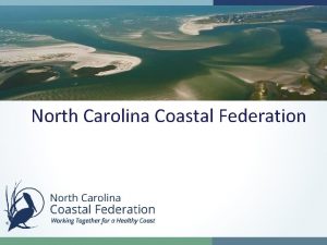 North Carolina Coastal Federation North Carolina Coastal Federation