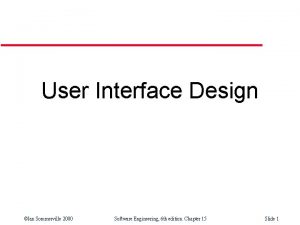 User Interface Design Ian Sommerville 2000 Software Engineering