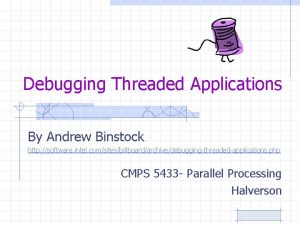 Debugging Threaded Applications By Andrew Binstock http software