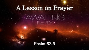 A Lesson on Prayer Psalm 62 5 Psalm