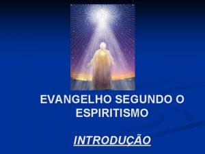 EVANGELHO SEGUNDO O ESPIRITISMO INTRODUO PRINCIPAIS LIES CONTIDAS