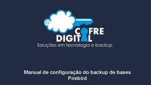 Manual de configurao do backup de bases Firebird