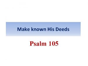 Make known His Deeds Psalm 105 Make known