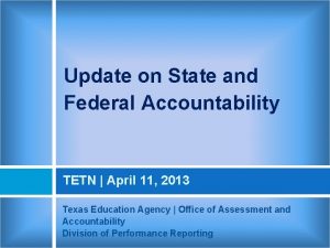 Update on State and Federal Accountability TETN April