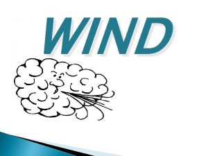 WIND What is wind moving air horizontal movement
