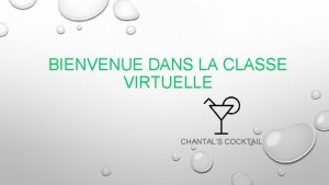 BIENVENUE DANS LA CLASSE VIRTUELLE CHANTALS COCKTAIL SAVOIR