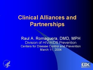 Clinical Alliances and Partnerships Raul A Romaguera DMD