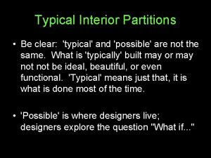 Typical Interior Partitions Be clear typical and possible