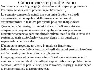 Concorrenza e parallelismo Vogliamo studiare linguaggi e relativa