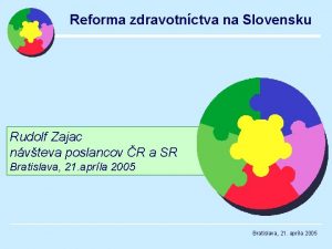 Reforma zdravotnctva na Slovensku Rudolf Zajac nvteva poslancov