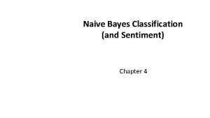 Naive Bayes Classification and Sentiment Chapter 4 Text