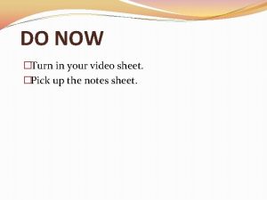 DO NOW Turn in your video sheet Pick