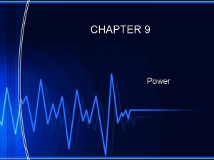 CHAPTER 9 Power When something happens we say