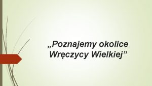 Poznajemy okolice Wrczycy Wielkiej Zamczysko rezerwat leny w