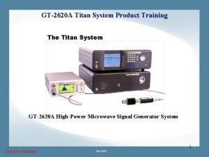 GT2620 A Titan System Product Training The Titan