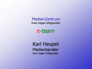 Medien Zentrum Kreis SiegenWittgenstein eteam Karl Heupel Medienberater