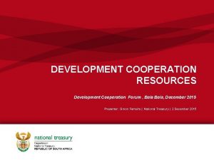 DEVELOPMENT COOPERATION RESOURCES Development Cooperation Forum Bela December