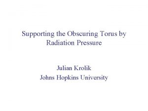 Supporting the Obscuring Torus by Radiation Pressure Julian