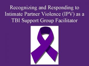Recognizing and Responding to Intimate Partner Violence IPV