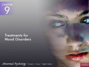 TREATMENTS FOR MOOD DISORDERS Disorders of mood as